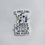 I Only Care About Cross Stitch and Maybe Like Two People - Needle Minder
