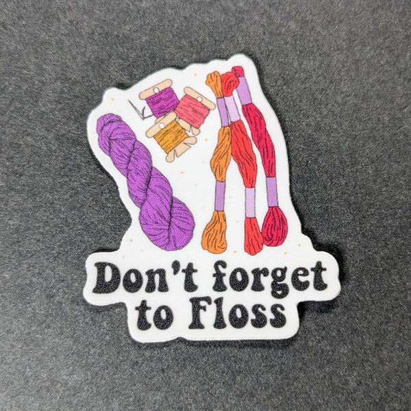 Don't Forget to Floss - Vinyl Sticker