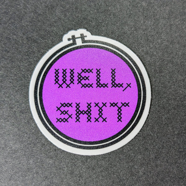 Well, Shit - Vinyl Sticker